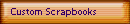 Custom Scrapbooks
